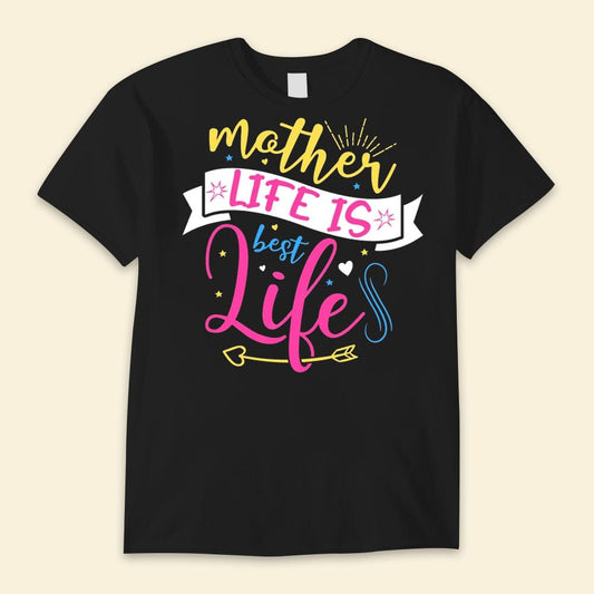 Mother Life Is Best Life Happy Mother's Day Shirts