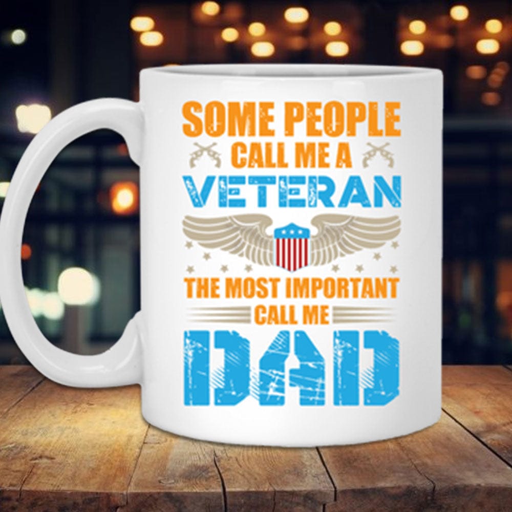 Some People Call Me A Veteran The Most Important Call Me Dad Mugs, Cup