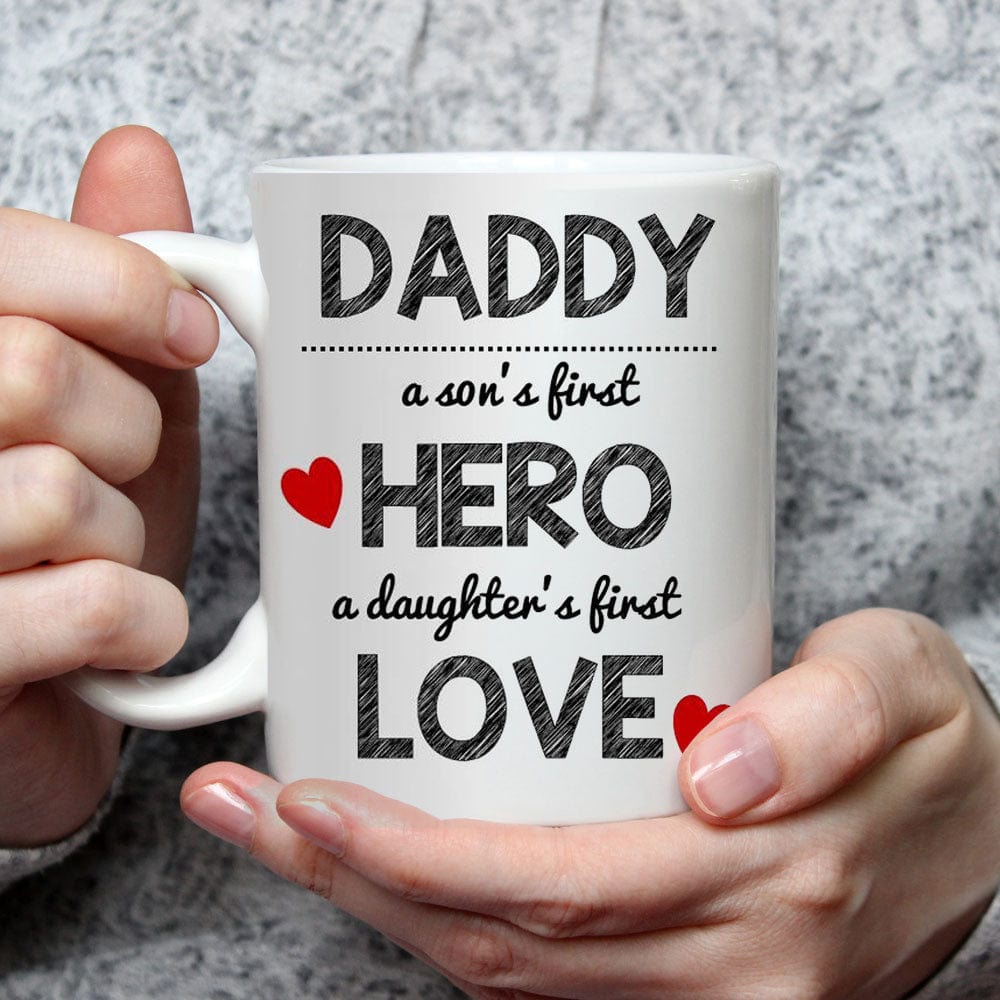 Daddy A Son's First Hero A Daughter's First Love Mugs, Cup