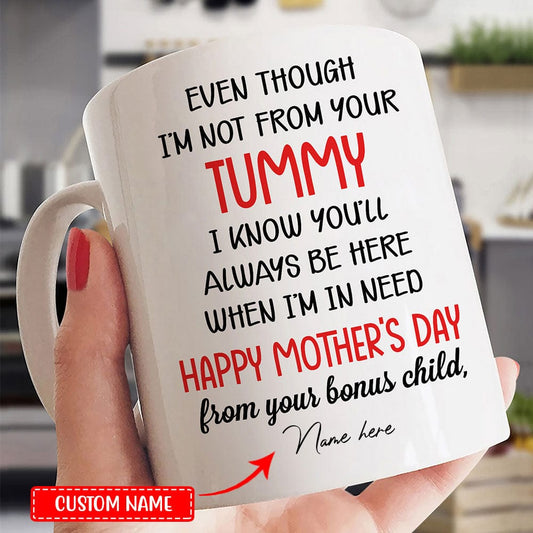 Personalized Even Though I'm Not From Your Tummy Mugs, Cup