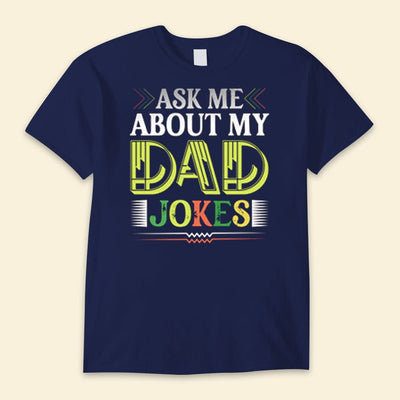Ask Me About My Dad Jokes Happy Father's Day Shirts