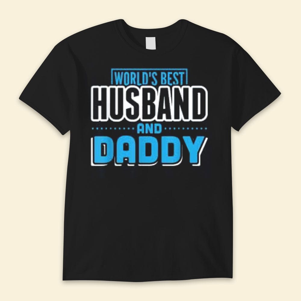 World's Best Husband And Daddy Happy Father's Day Shirts