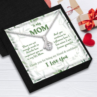 To My Mom Alluring Beauty Necklace - Thank You For Being My Friend $ Confidante