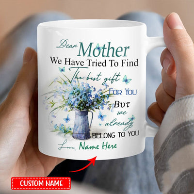 Personalized Dear Mother We Have Tried To Find The Best Gift Mother's Day Mugs, Cup