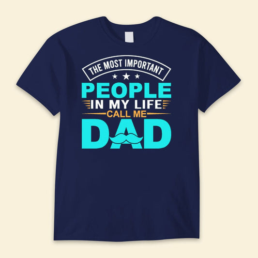 Las personas más importantes de mi vida me llaman papá Camisetas del día del padre