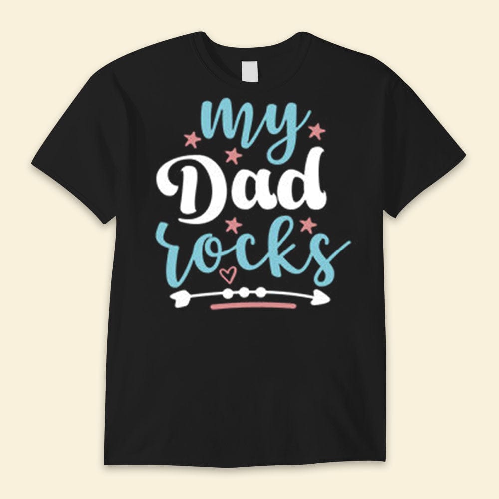 My Dad Rocks Happy Father's Day Shirts