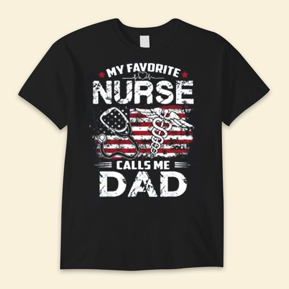 My Favorite Nurse Calls Me Dad Happy Father's Day Shirts