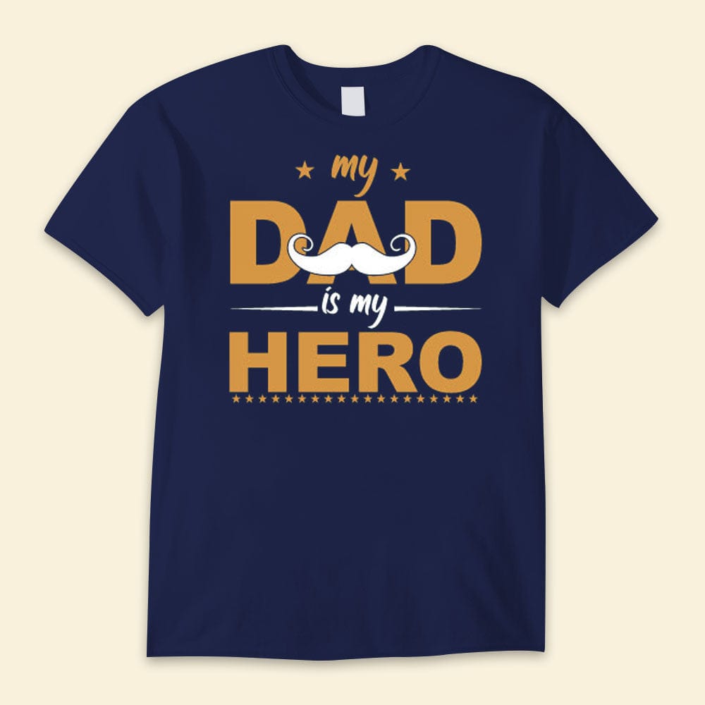 My Dad Is My Hero Happy Father's Day Shirts