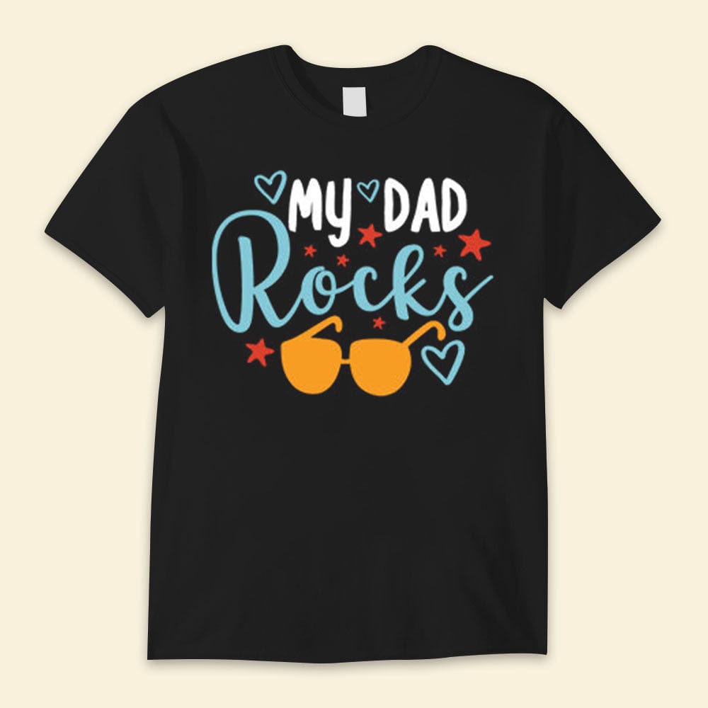 My Dad Rocks Happy Father's Day Shirts