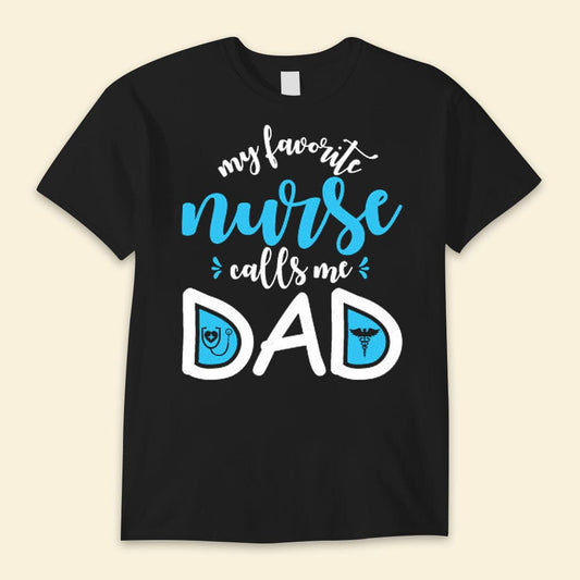 Mi enfermera favorita me llama papá Camisetas del feliz día del padre