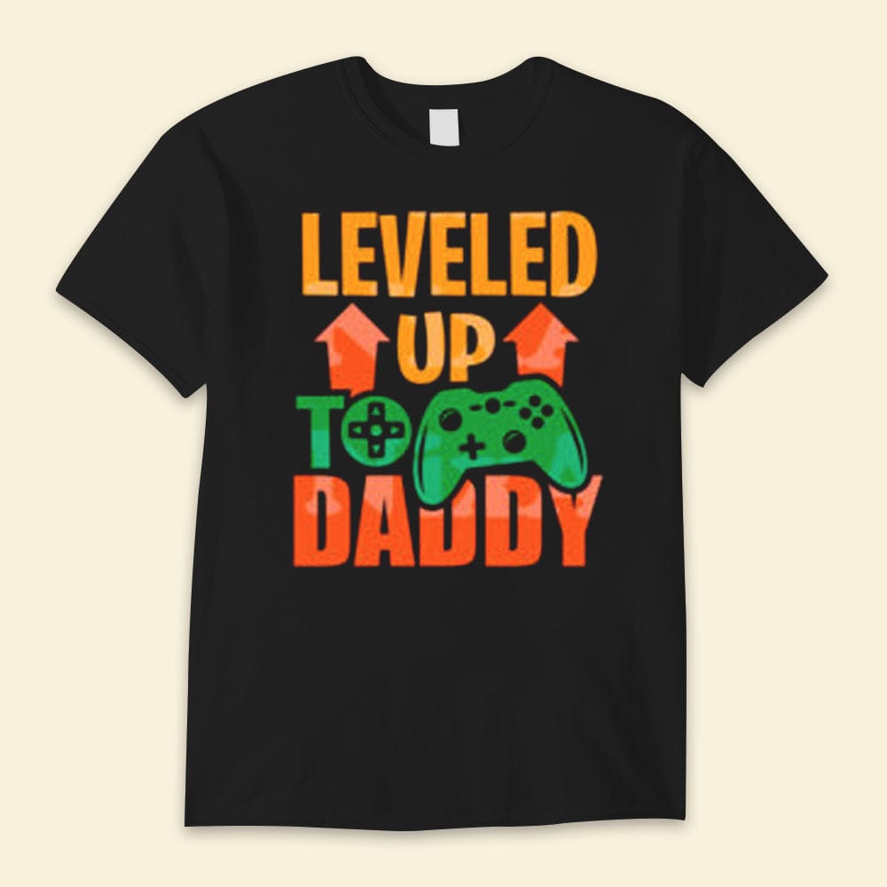 Leveled Up To Daddy Happy Father's Day Shirts