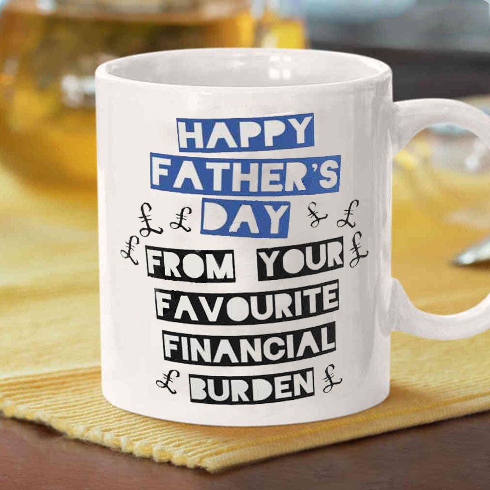 Happy Father's Day From Your Favourite Financial Burden Mugs, Cup