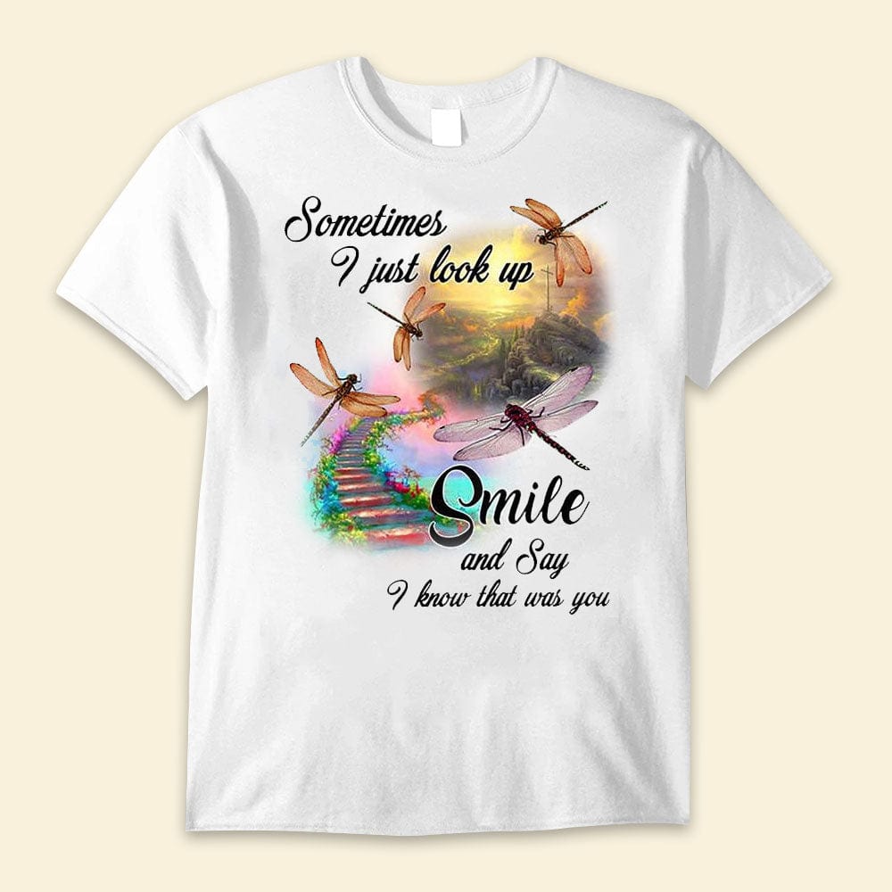 Sometimes I Just Look Up Dragonfly Shirts