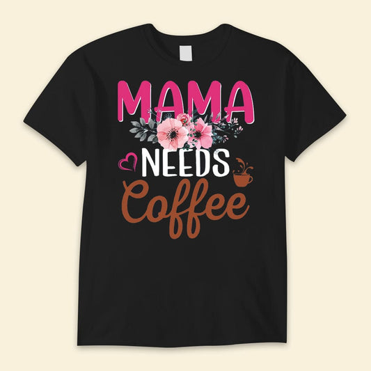 Camisetas del Día de la Madre "Mamá necesita café"