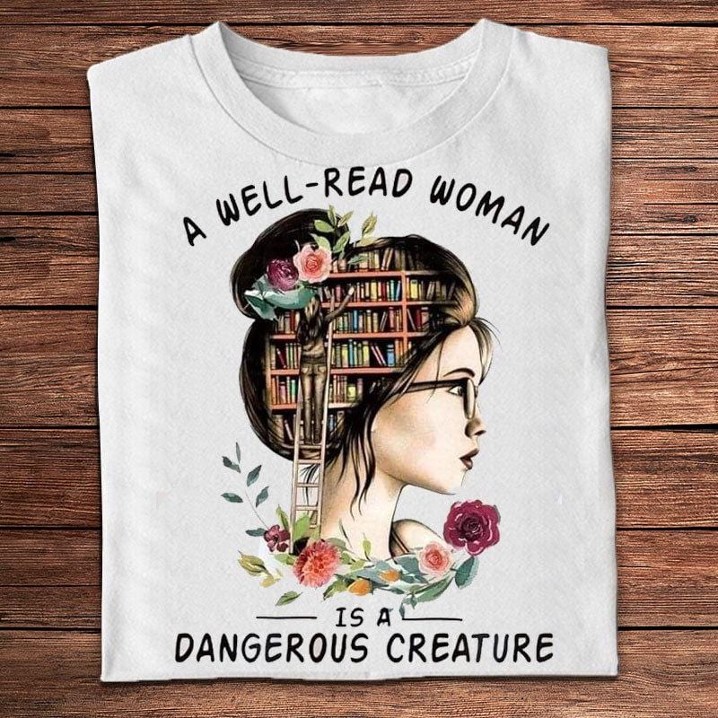 A Well-Read Woman Is A Dangerous Creature Books Shirts