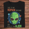 This Is My Human Costume I'm Really An Alien Funny Shirts