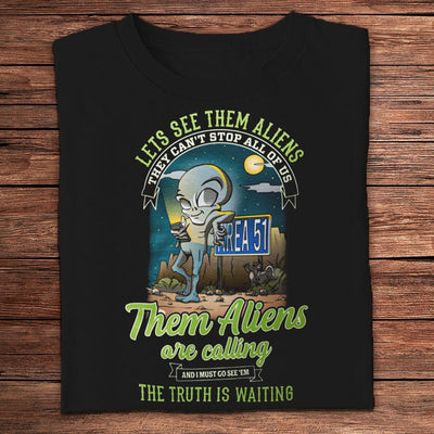 Let See Them Aliens Are Calling Area 51 Shirts