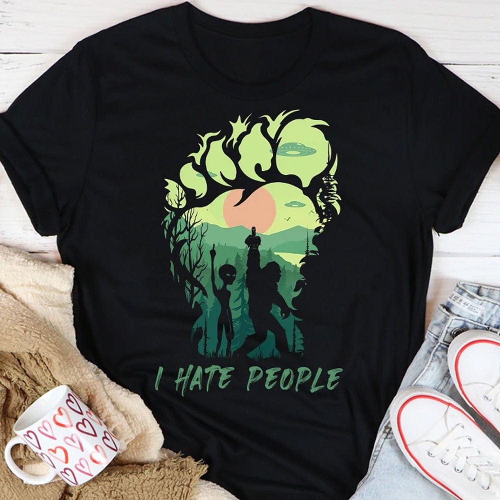 I Hate People Bigfoot And Aliens Funny Shirts
