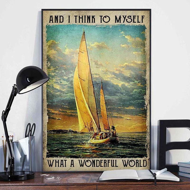 And I Think To Myself What A Wonderful World Sailing Poster, Canvas