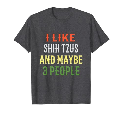 Camiseta retro "Me gusta el Shih Tzu y quizás 3 personas"