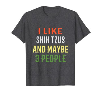 Retro I Like Shih Tzu And Maybe 3 People T-Shirt