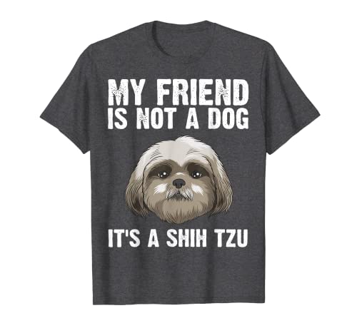 Mi amigo no es un perro, es un Shih Tzu