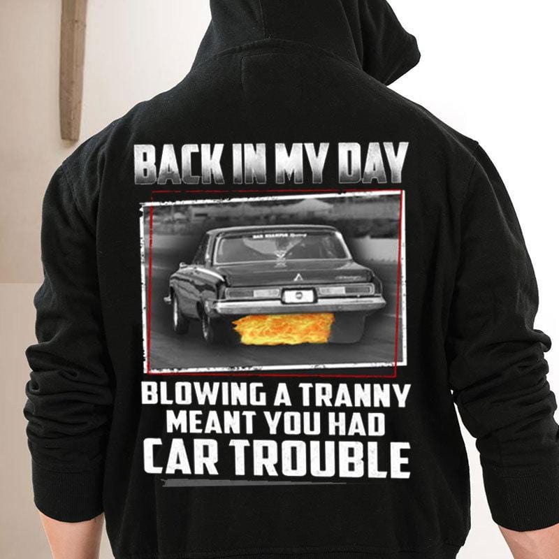 Back In My Day Blowing A Tranny Meant You Had Car Trouble Mechanic Shirts