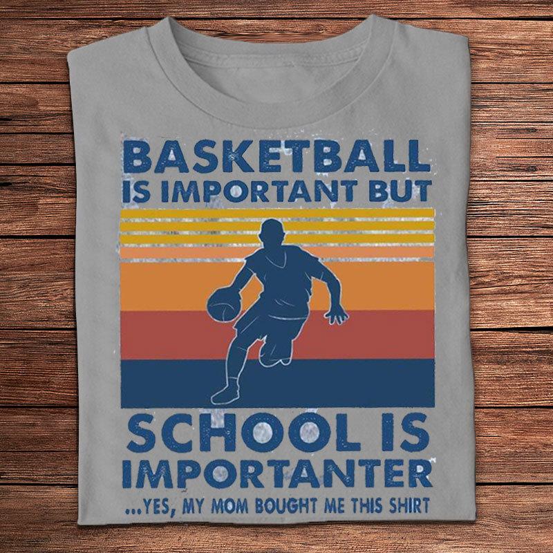 Basketball Is Important But School Is Importanter Vintage Shirts