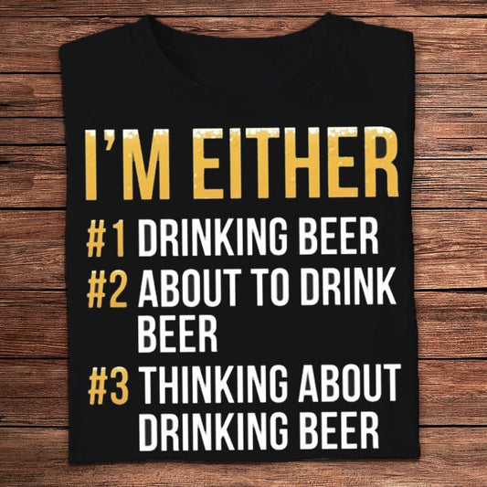 I'm Either Thinking About Drinking Beer Shirts