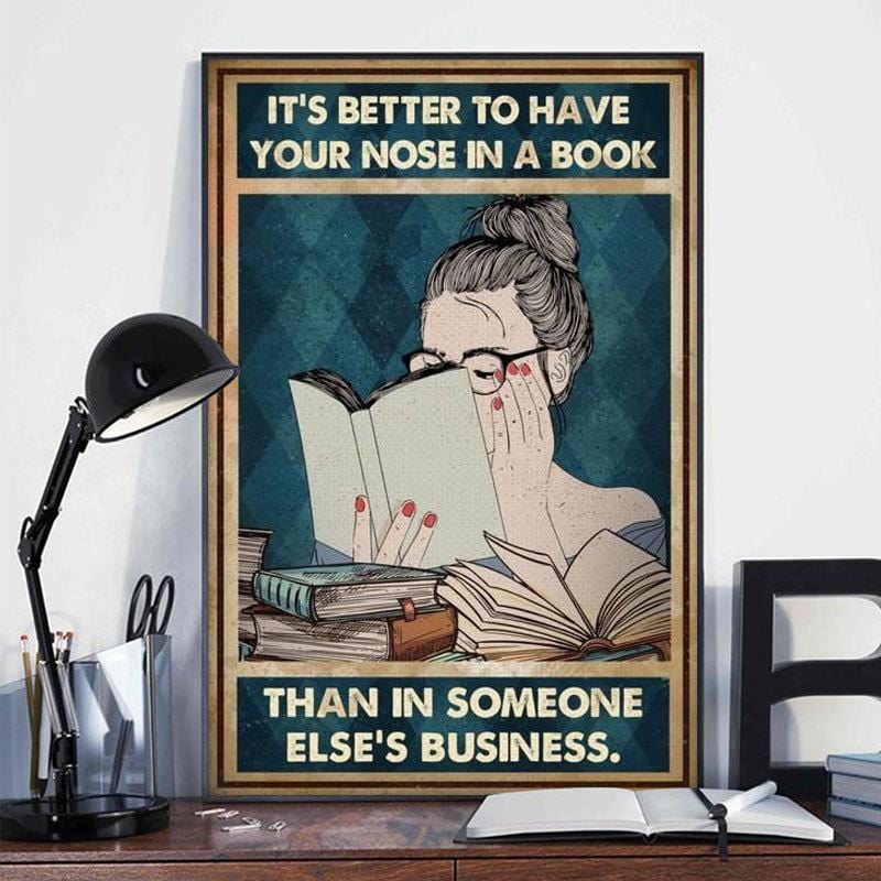 It's Better To Have Your Nose In A Book Than In Someone Else's Business Poster, Canvas