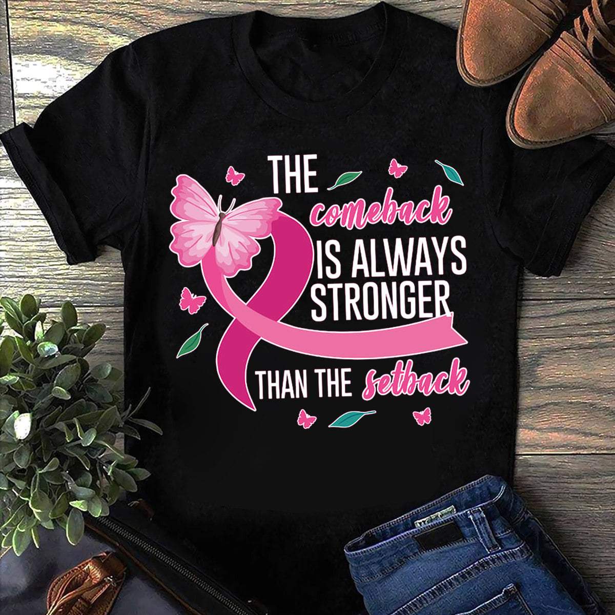 The Comeback Is Always Stronger Than The Setback, Breast Cancer Shirts