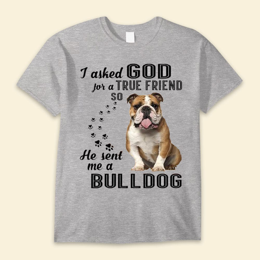 Le pedí a Dios un verdadero amigo y me envió una camiseta de bulldog
