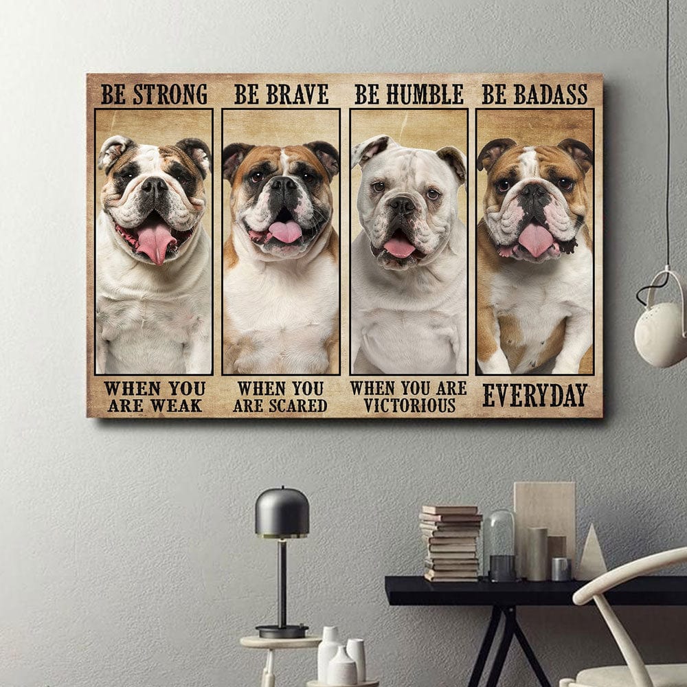 Be Strong Be Brave Be Humble Be Badass Bulldog Poster, Canvas