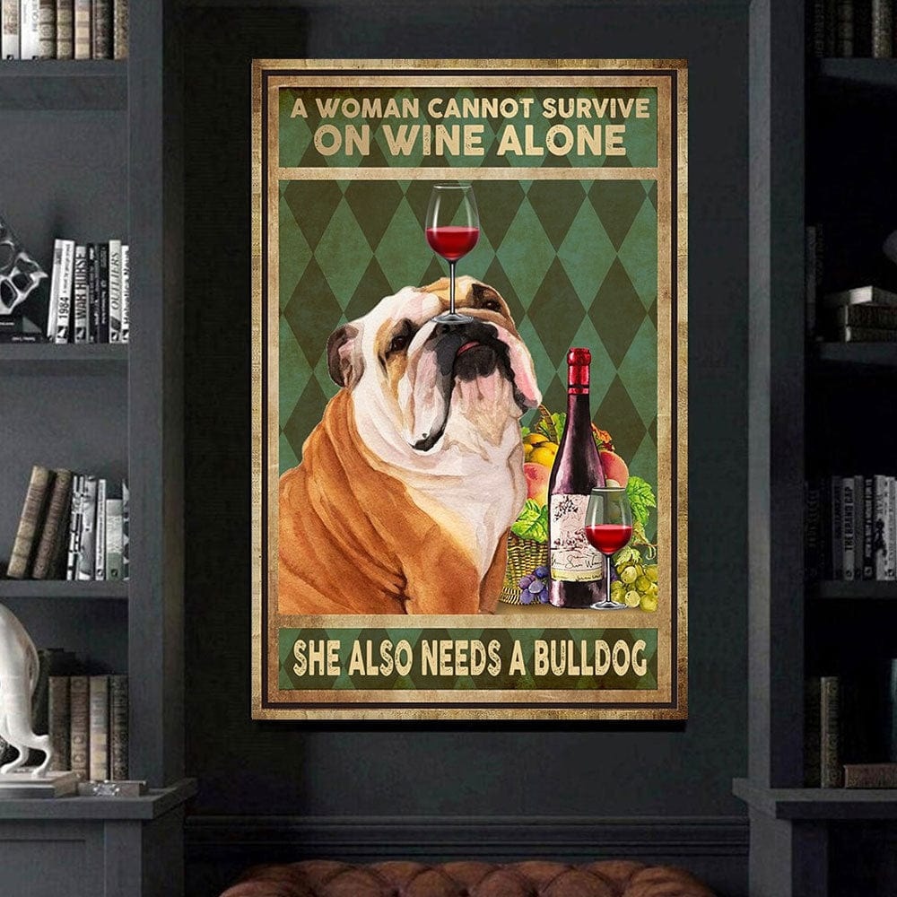A Woman Cannot Survive On Wine Alone She Also Needs Bulldog Poster, Canvas