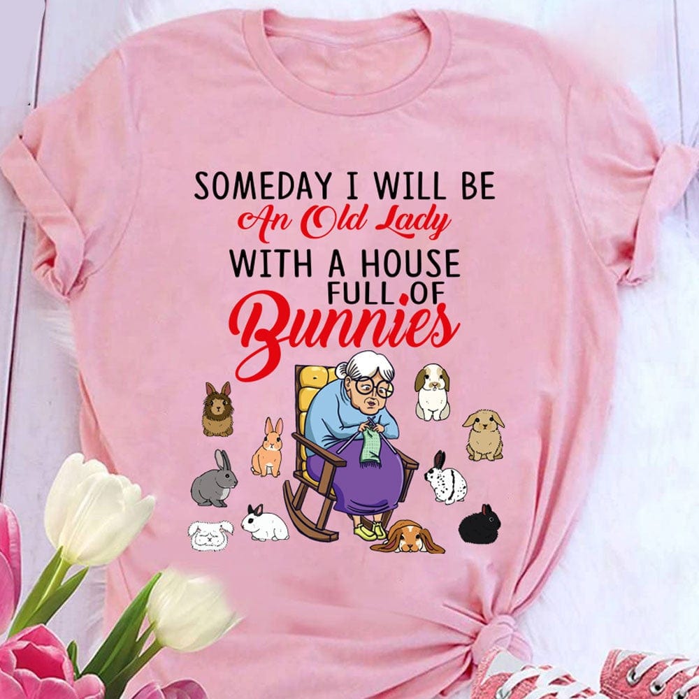 Someday I Will Be An Old Lady With A House Full Of Bunnies Shirts