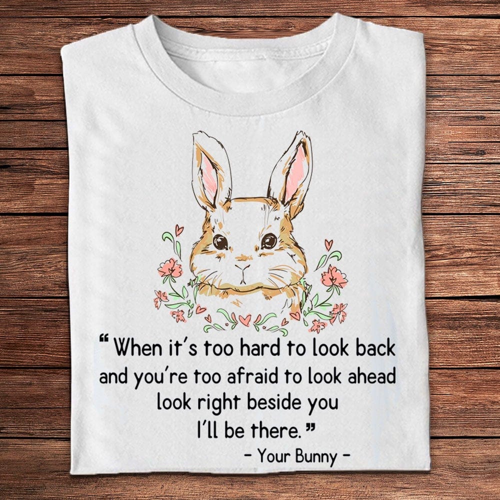 I'll Be There Beside You Bunny Shirts