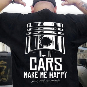 Cars Make Me Happy You Not So Much Mechanic Shirts