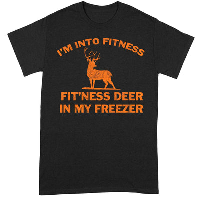 I'm Into Fitness Fit'ness Deer In My Freezer Hunting Shirts