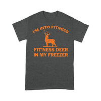 I'm Into Fitness Fit'ness Deer In My Freezer Hunting Shirts