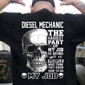 Diesel Mechanic The Hardest Part Of My Job Is Being Nice To People Shirts