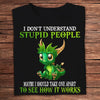 I Don't Understand Stupid People Dragon Shirts