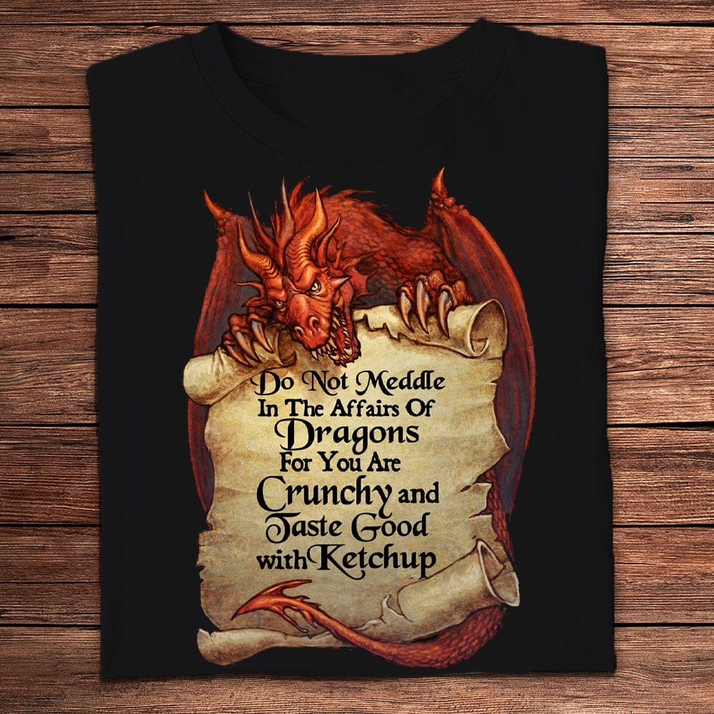 Do Not Meddle In The Affairs Of Dragon Shirts