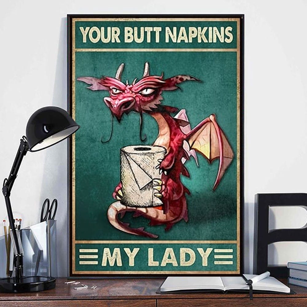 Your Butt Napkins My Lady Dragon Poster, Canvas