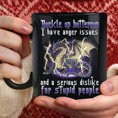 Buckle Up Buttercup I Have Anger Issues For Stupid People Dragon Mug
