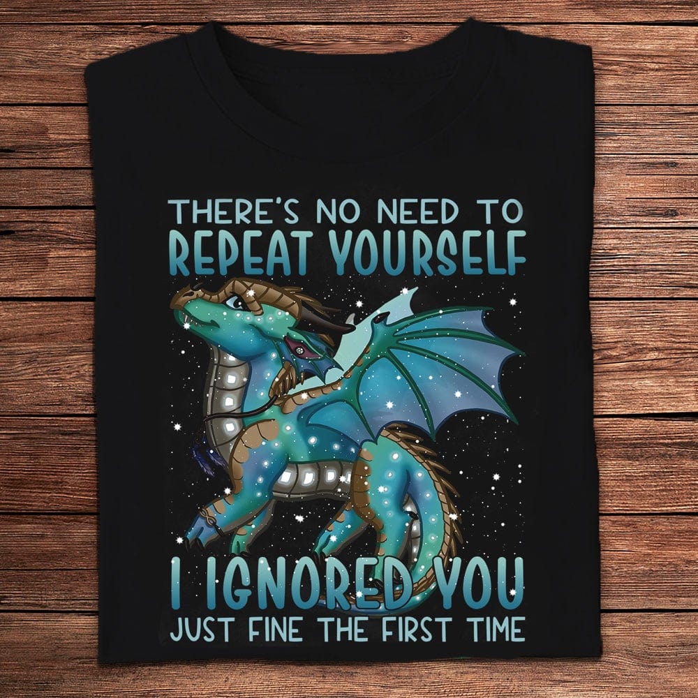 There Is No Need To Repeat Yourself Dragon Shirts