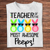 Teacher Of The Most Awesome Peeps Easter Shirts