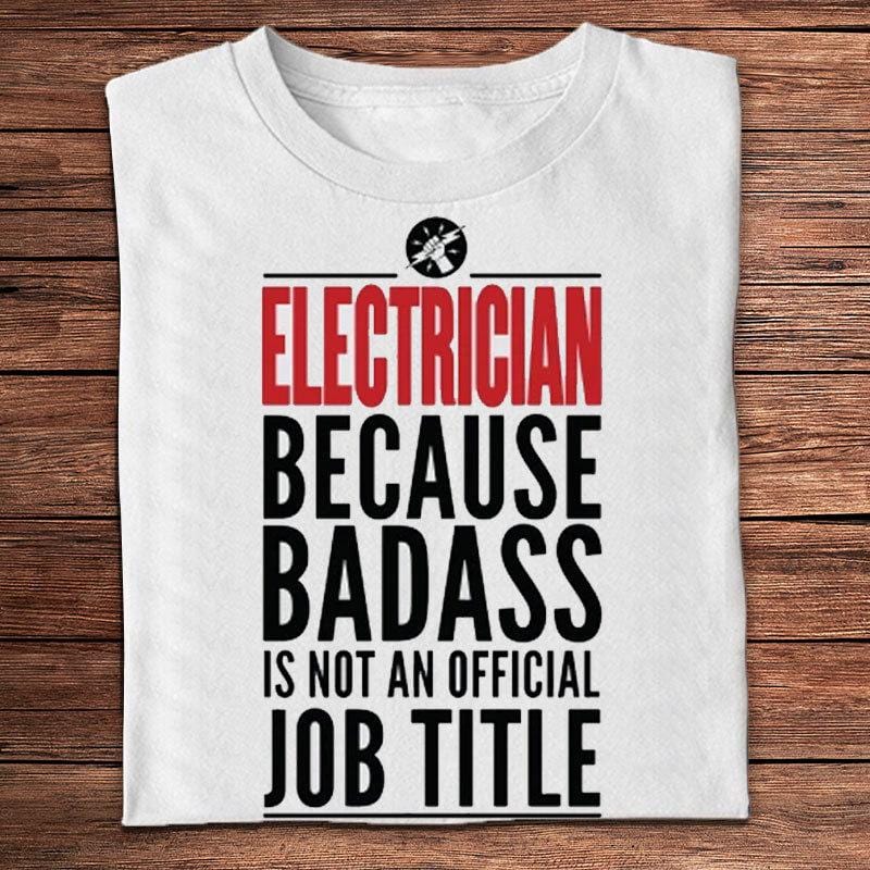 Electrician Because Badass Is Not An Official Job Title Shirts