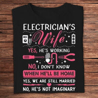 Electrician's Wife Yes, He Is Working No, I Don't Know Shirts