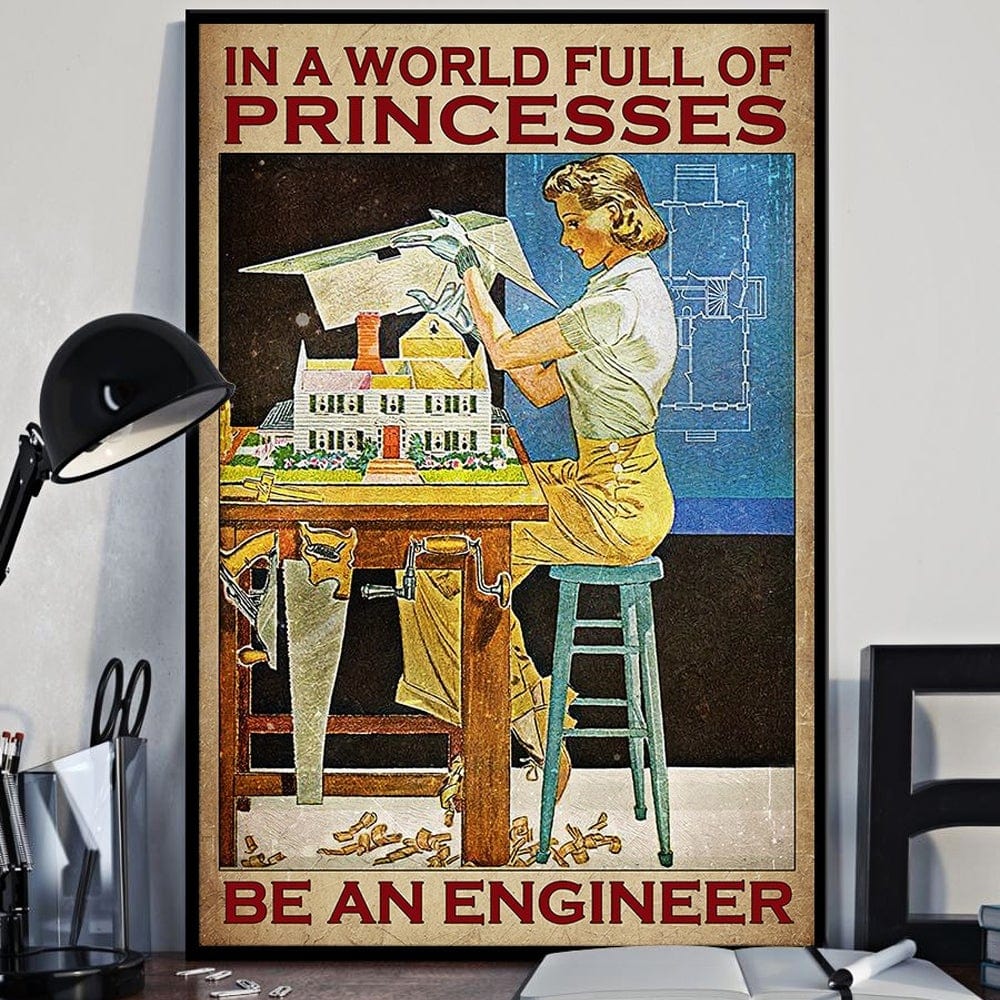 In A World Full Of Princesses Be An Engineer Poster, Canvas