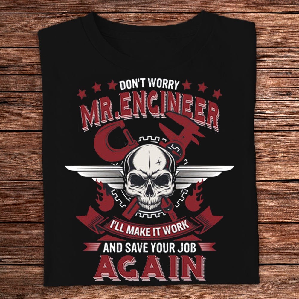 No se preocupe, señor ingeniero. Lo haré funcionar y salvaré su trabajo nuevamente. Camisetas